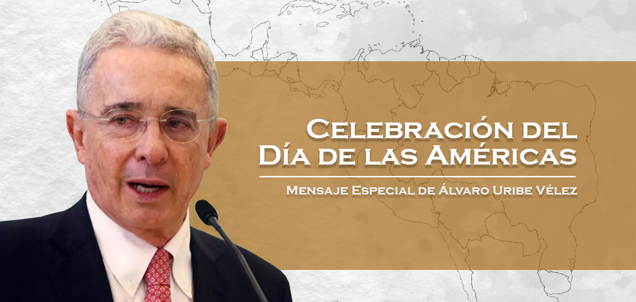 Celebración del Día de las Américas – Álvaro Uribe Vélez